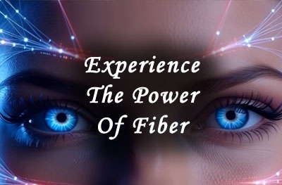 experience the power of fiber