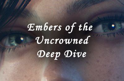 embers of the uncrowned deep dive