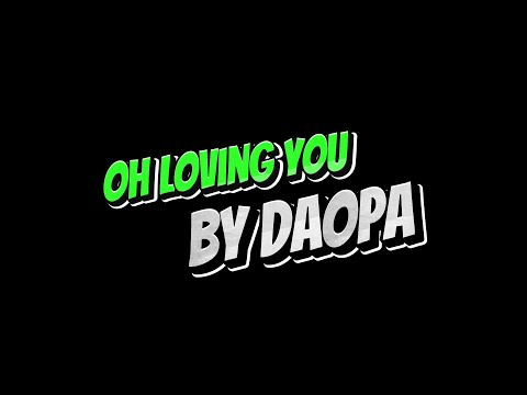 daopa oh loving you song