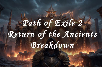 path of exile 2 return of the ancients breakdown