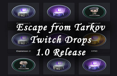 escape from tarkov twitch drops 1.0 release