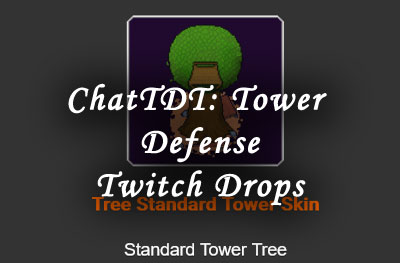 chattdt tower defense twitch drops