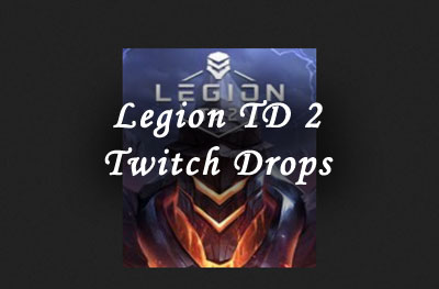 legion td 2 twitch drops