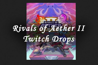 rivals of aether ii twitch drops