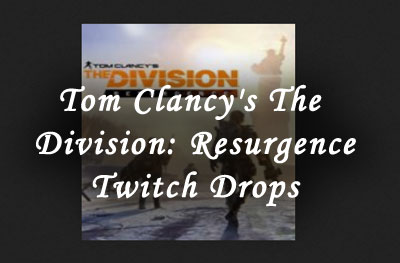 tom clancys the division resurgence twitch drops