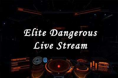Elite Dangerous Live Stream