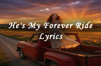 He’s My Forever Ride Lyrics by DaOpa | Heartland Country Pop 2026