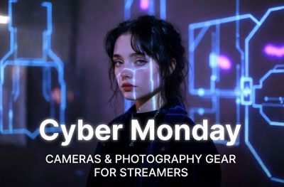 Cyber Monday Camera Deals for Streamers and Content Creators